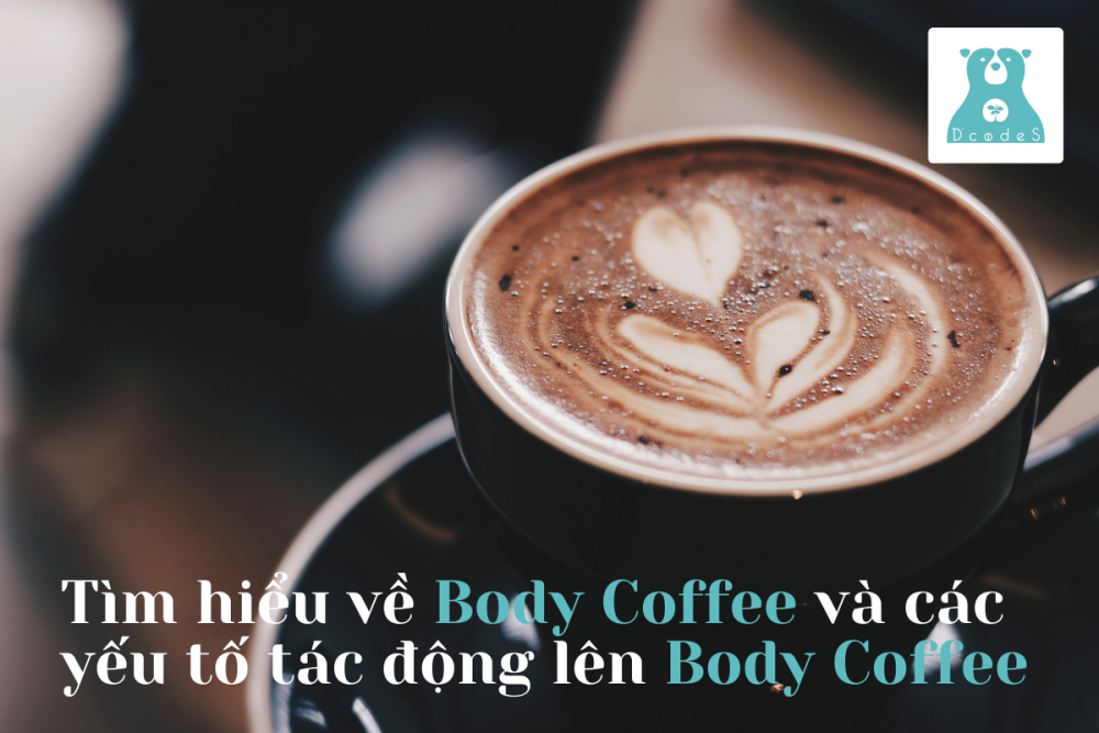 Tìm hiểu về body coffee và các yếu tố tác động lên body coffee